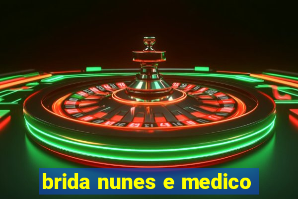 brida nunes e medico